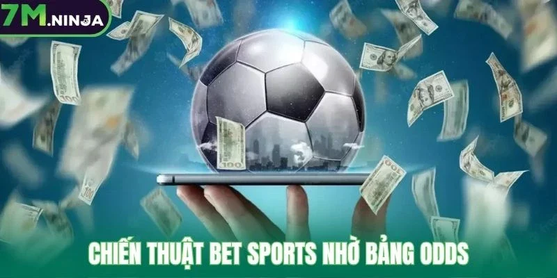 Chiến thuật bet sports nhờ bảng odds