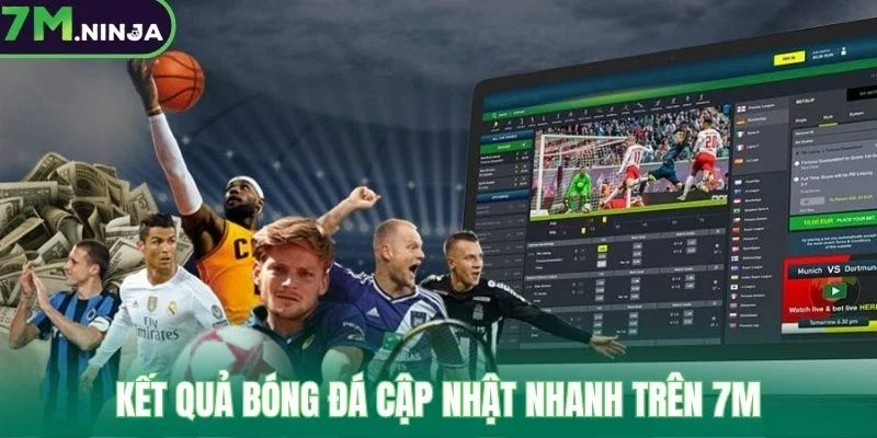 Kết quả bóng đá cập nhật nhanh trên 7M