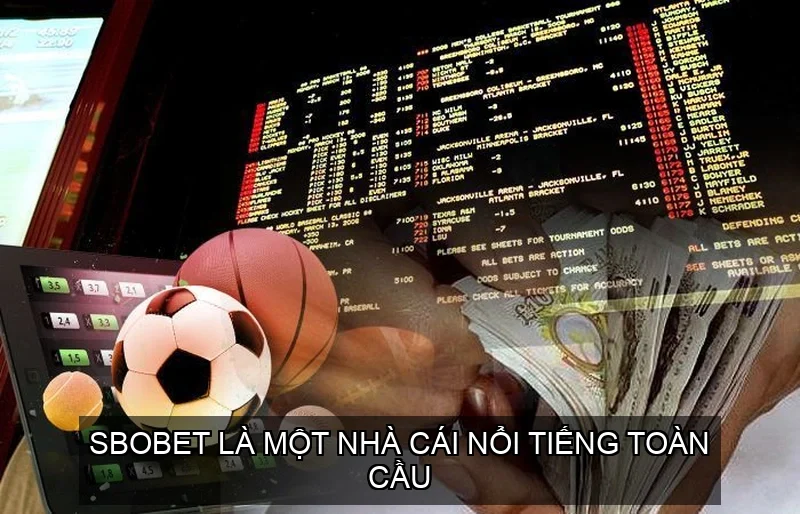 Sbobet là một nhà cái nổi tiếng toàn cầu