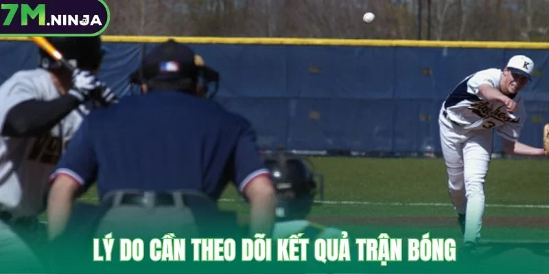 Lý do cần theo dõi kết quả trận bóng