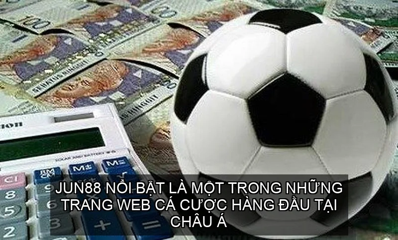 Jun88 nổi bật là một trong những trang web cá cược hàng đầu tại châu Á