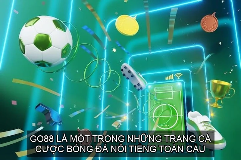 Go88 là một trong những trang cá cược bóng đá nổi tiếng toàn cầu