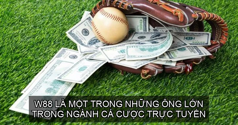 W88 là một trong những ông lớn trong ngành cá cược trực tuyến