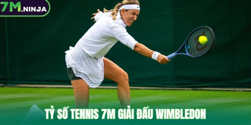 Tỷ số tennis 7M giải đấu Wimbledon 